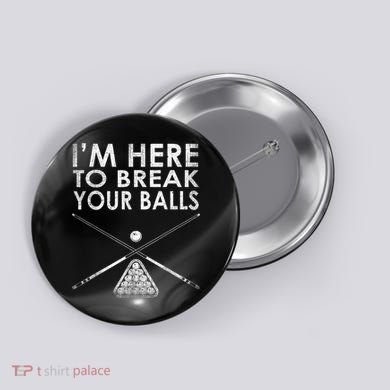 Billiards Player I'm Here To Break Your Balls Button