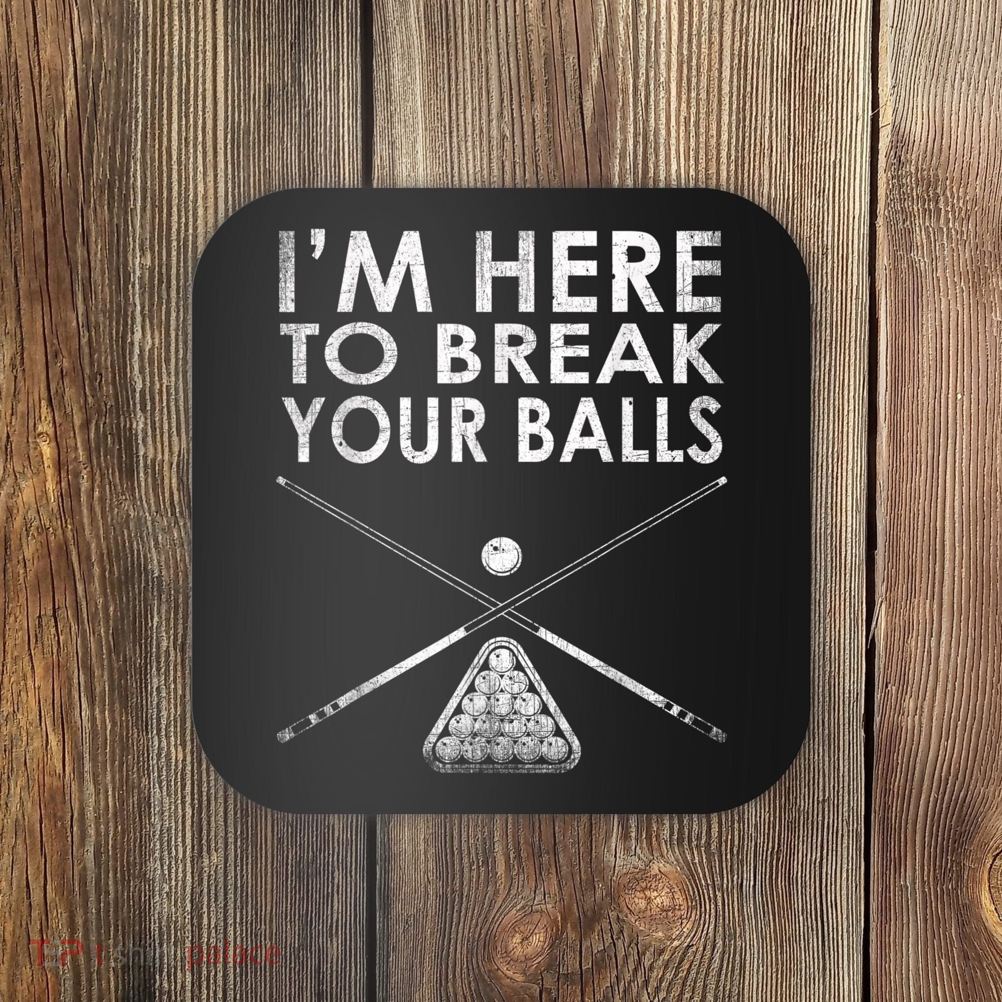 Billiards Player I'm Here To Break Your Balls Coaster