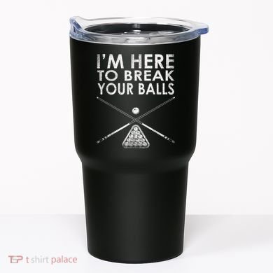 Billiards Player I'm Here To Break Your Balls Tumbler