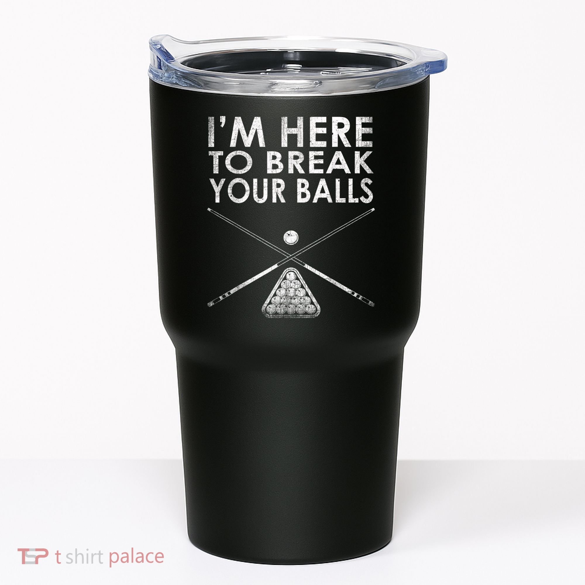 Billiards Player I'm Here To Break Your Balls Tumbler