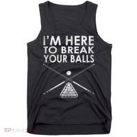 Billiards Player I'm Here To Break Your Balls Tank Top thumb 0