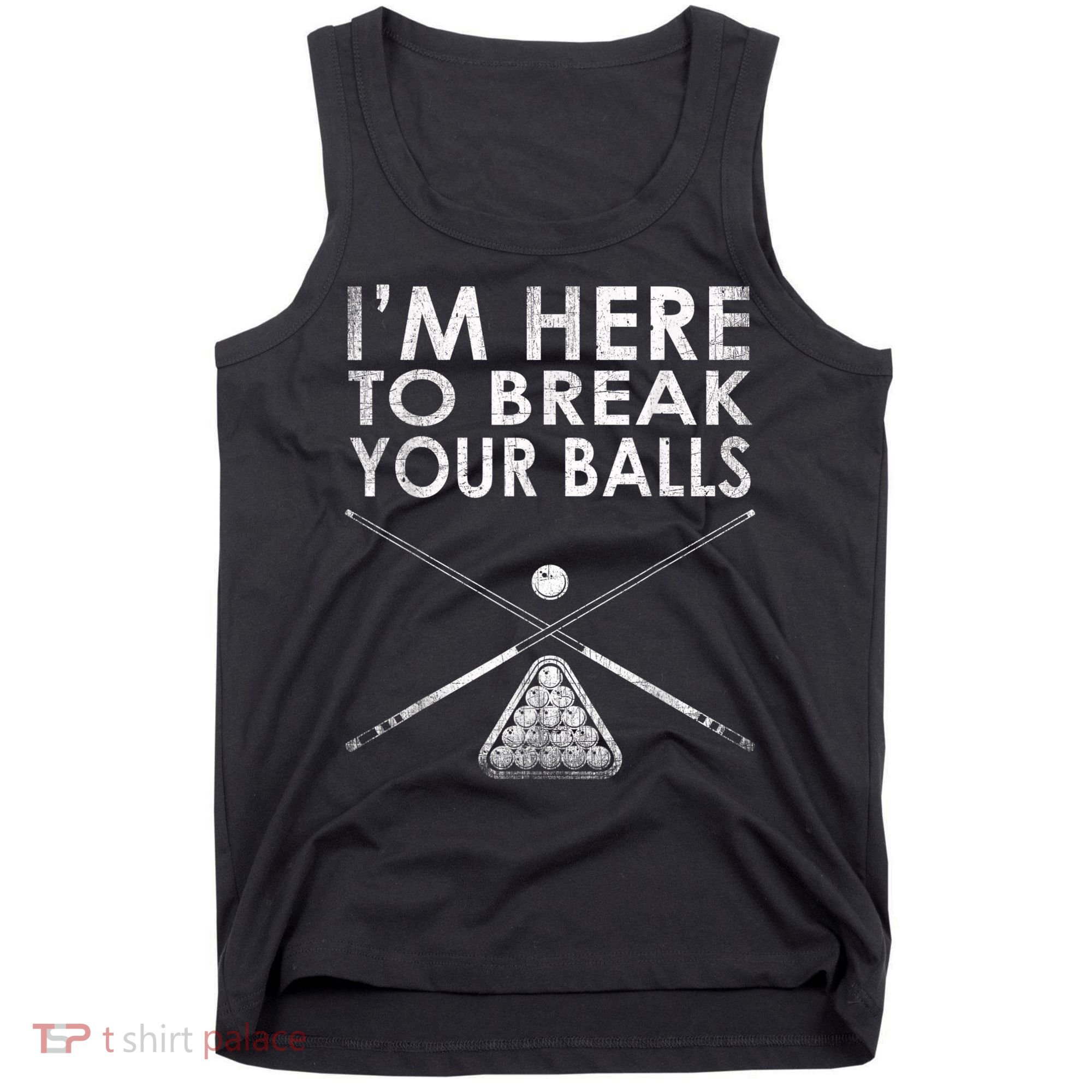 Billiards Player I'm Here To Break Your Balls Tank Top