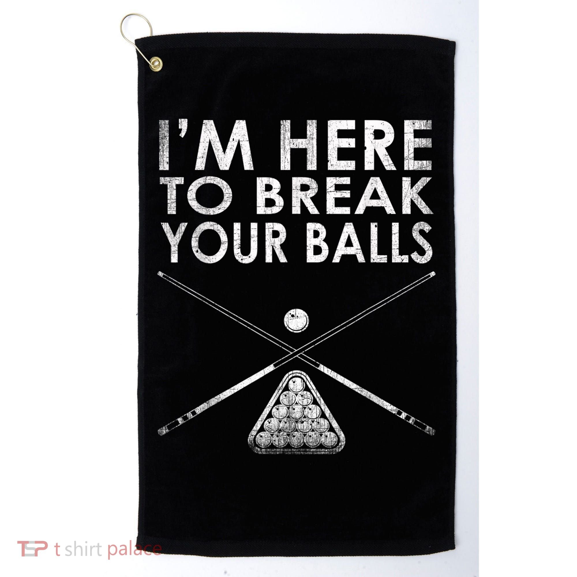 Billiards Player I'm Here To Break Your Balls Golf Towel