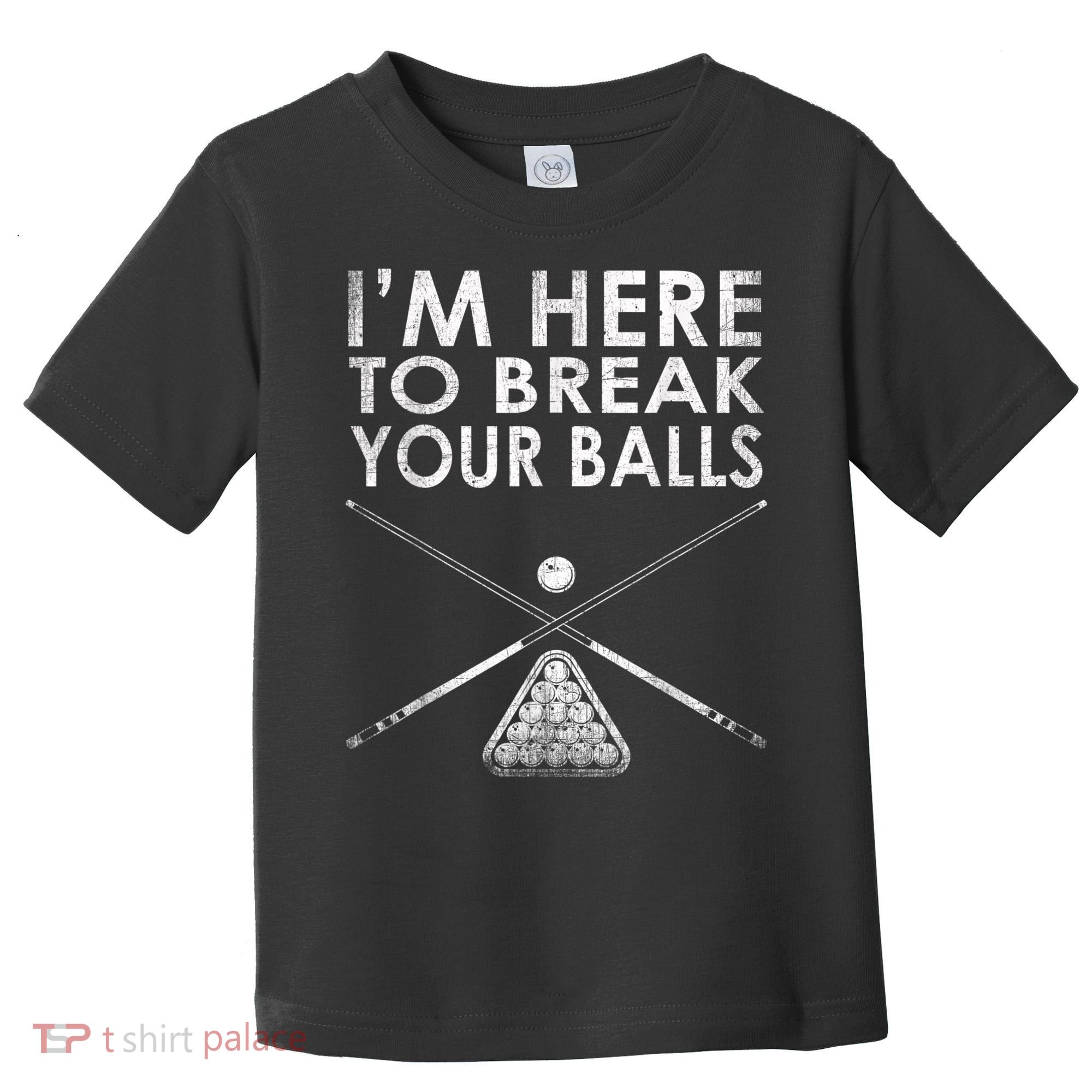 Billiards Player I'm Here To Break Your Balls Toddler T-Shirt