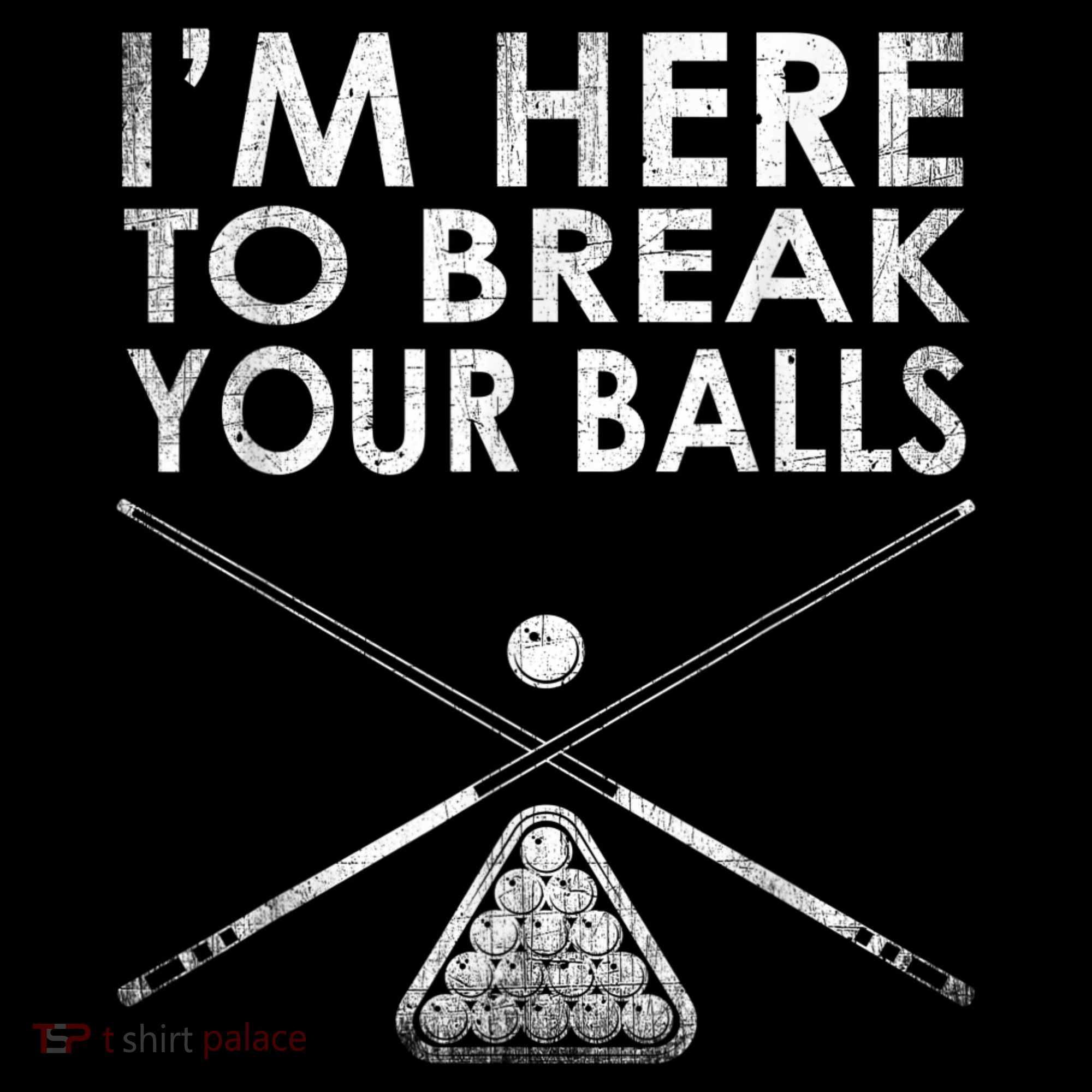 Billiards Player I'm Here To Break Your Balls Toddler T-Shirt
