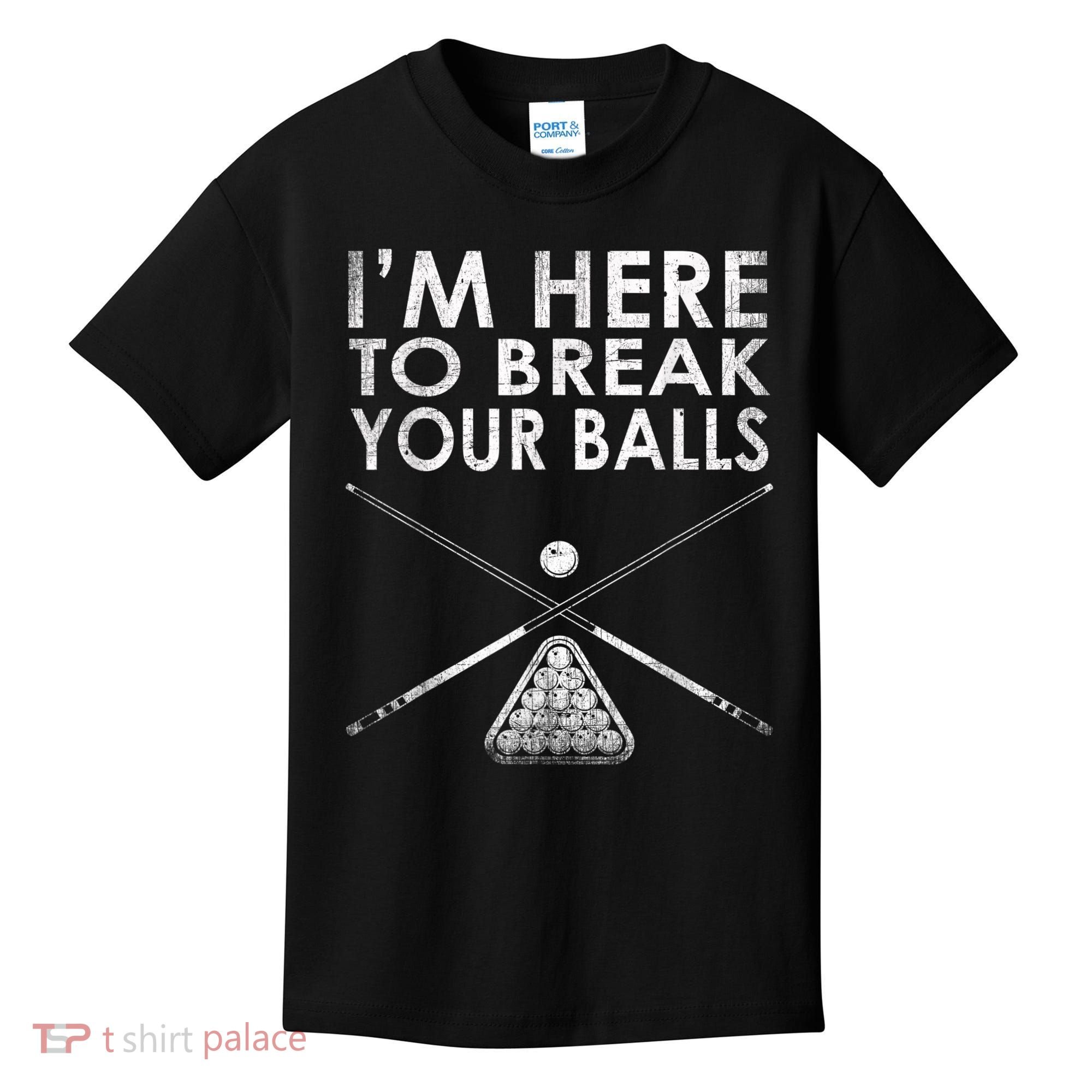 Billiards Player I'm Here To Break Your Balls Kids T-Shirt