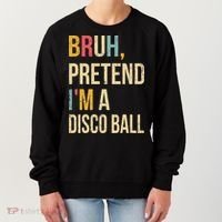 Bruh Pretend I'm A Disco Ball Halloween Lazy Costume Diy Women's Sweatshirt thumb 0