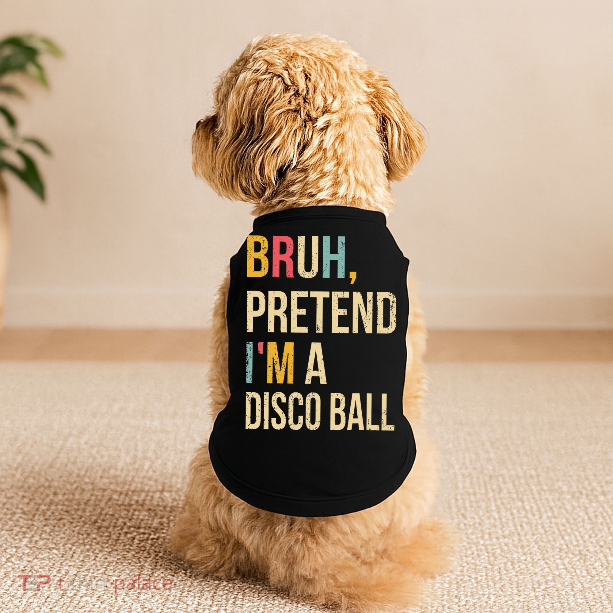Bruh Pretend I'm A Disco Ball Halloween Lazy Costume Diy Doggie Tank