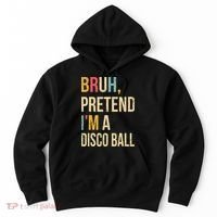 Bruh Pretend I'm A Disco Ball Halloween Lazy Costume Diy Hoodie thumb 0