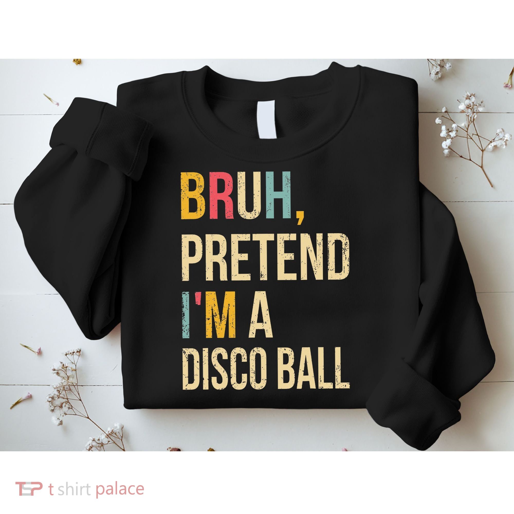 Bruh Pretend I'm A Disco Ball Halloween Lazy Costume Diy Sweatshirt