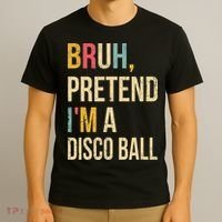 Bruh Pretend I'm A Disco Ball Halloween Lazy Costume Diy T-Shirt thumb 3