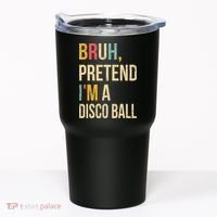 Bruh Pretend I'm A Disco Ball Halloween Lazy Costume Diy Tumbler thumb 0