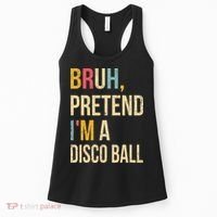Bruh Pretend I'm A Disco Ball Halloween Lazy Costume Diy Women's Tank Top thumb 0