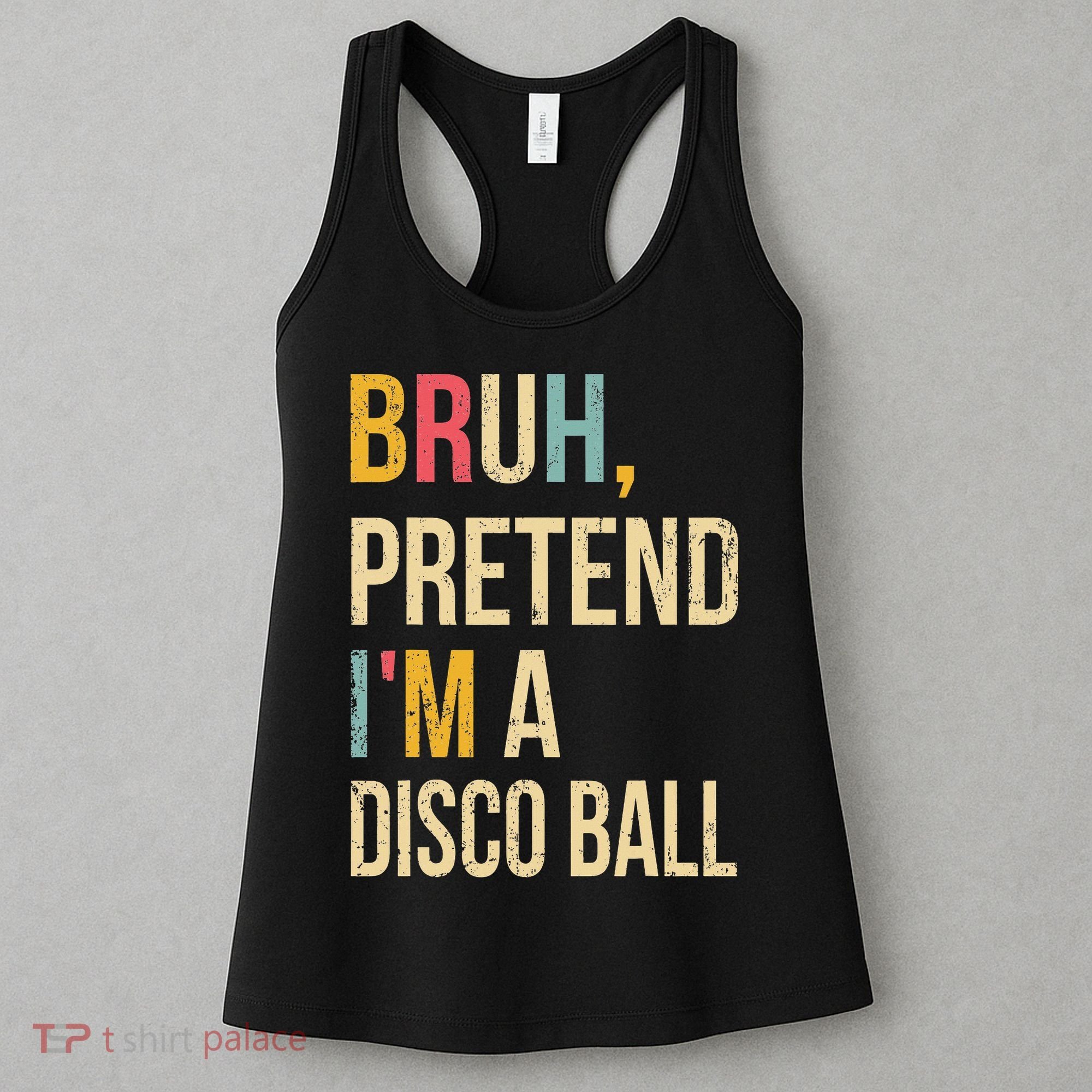 Bruh Pretend I'm A Disco Ball Halloween Lazy Costume Diy Women's Tank Top