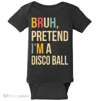 Bruh Pretend I'm A Disco Ball Halloween Lazy Costume Diy Baby Bodysuit