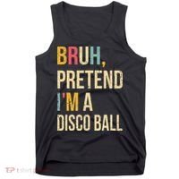 Bruh Pretend I'm A Disco Ball Halloween Lazy Costume Diy Tank Top thumb 0