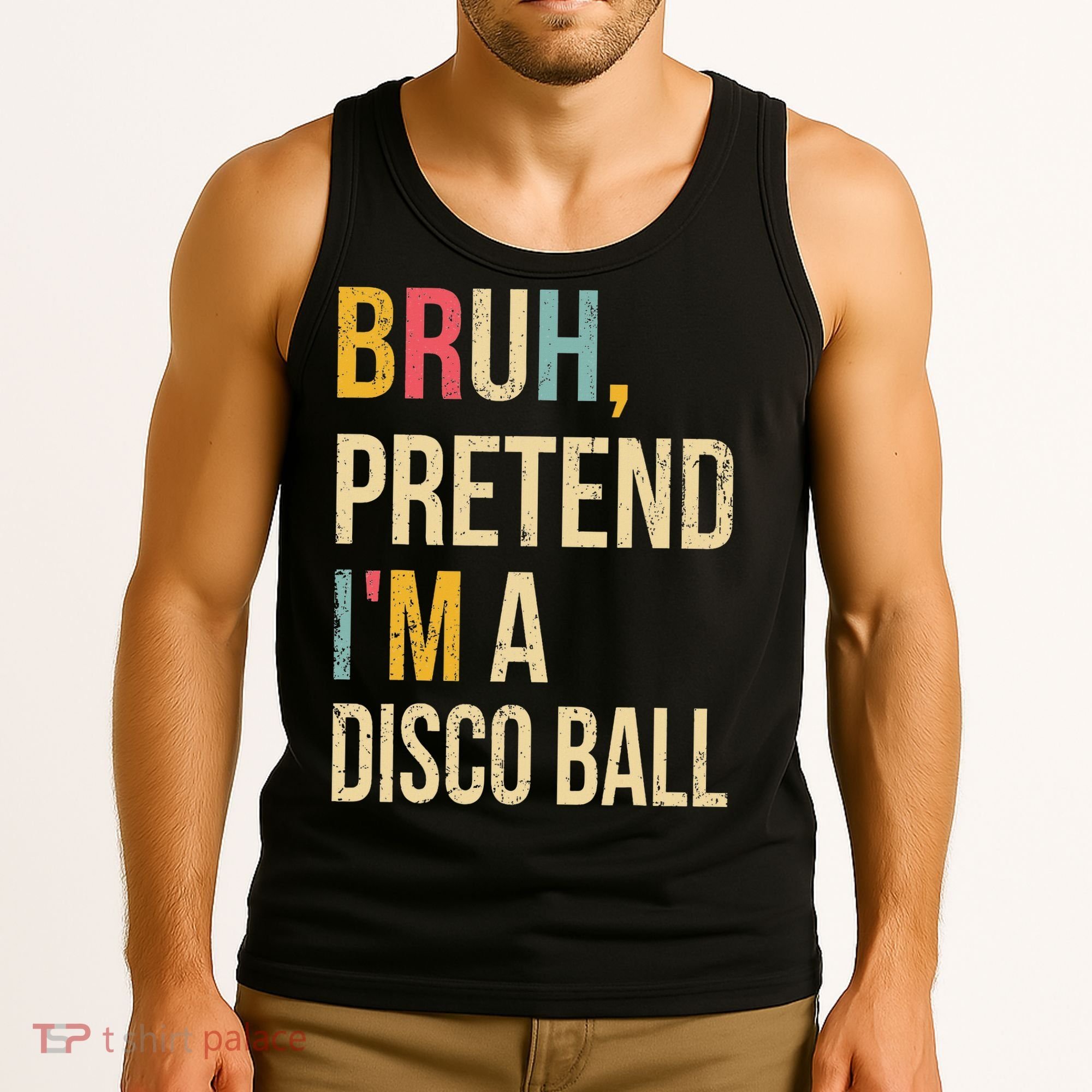 Bruh Pretend I'm A Disco Ball Halloween Lazy Costume Diy Tank Top