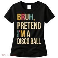 Bruh Pretend I'm A Disco Ball Halloween Lazy Costume Diy Women's T-Shirt thumb 0