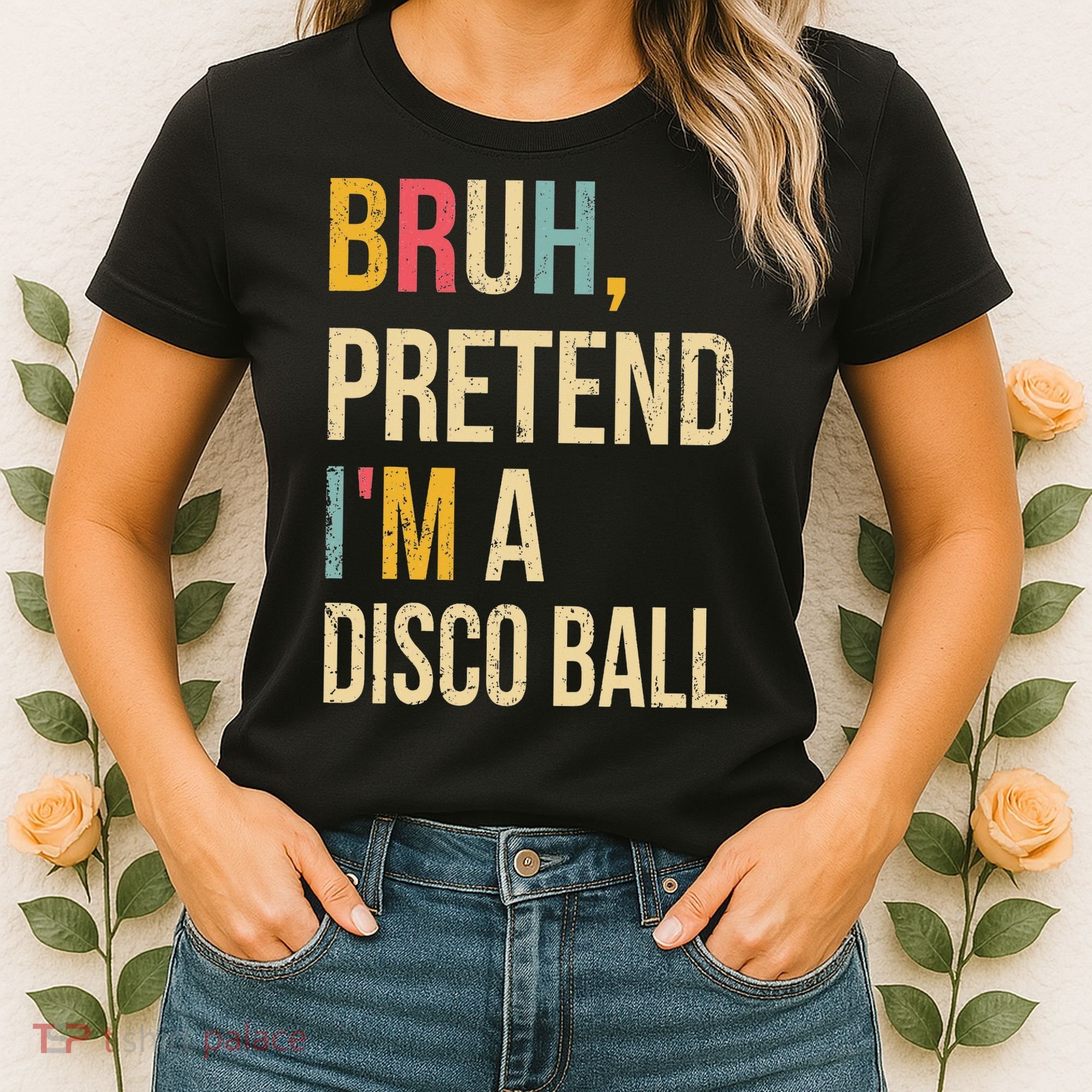 Bruh Pretend I'm A Disco Ball Halloween Lazy Costume Diy Women's T-Shirt