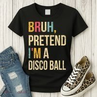 Bruh Pretend I'm A Disco Ball Halloween Lazy Costume Diy Women's T-Shirt thumb 3
