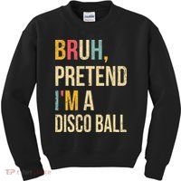 Bruh Pretend I'm A Disco Ball Halloween Lazy Costume Diy Kids Sweatshirt thumb 0