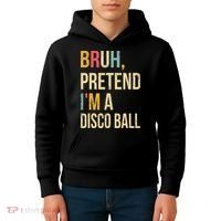 Bruh Pretend I'm A Disco Ball Halloween Lazy Costume Diy Kids Hoodie thumb 4