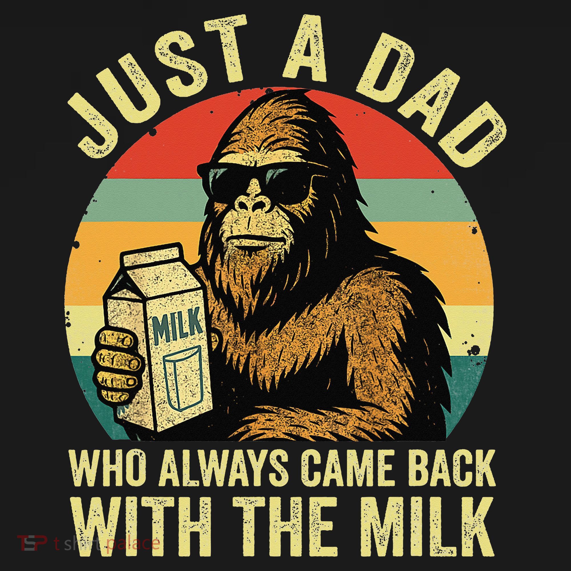 Bigfoot Papa Just A Dad Who Always Came Back With The Milk Bucket Hat