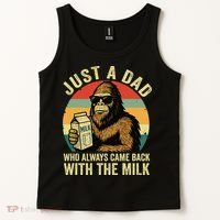 Bigfoot Papa Just A Dad Who Always Came Back With The Milk Tank Top thumb 2
