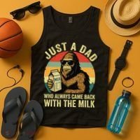 Bigfoot Papa Just A Dad Who Always Came Back With The Milk Tank Top thumb 4