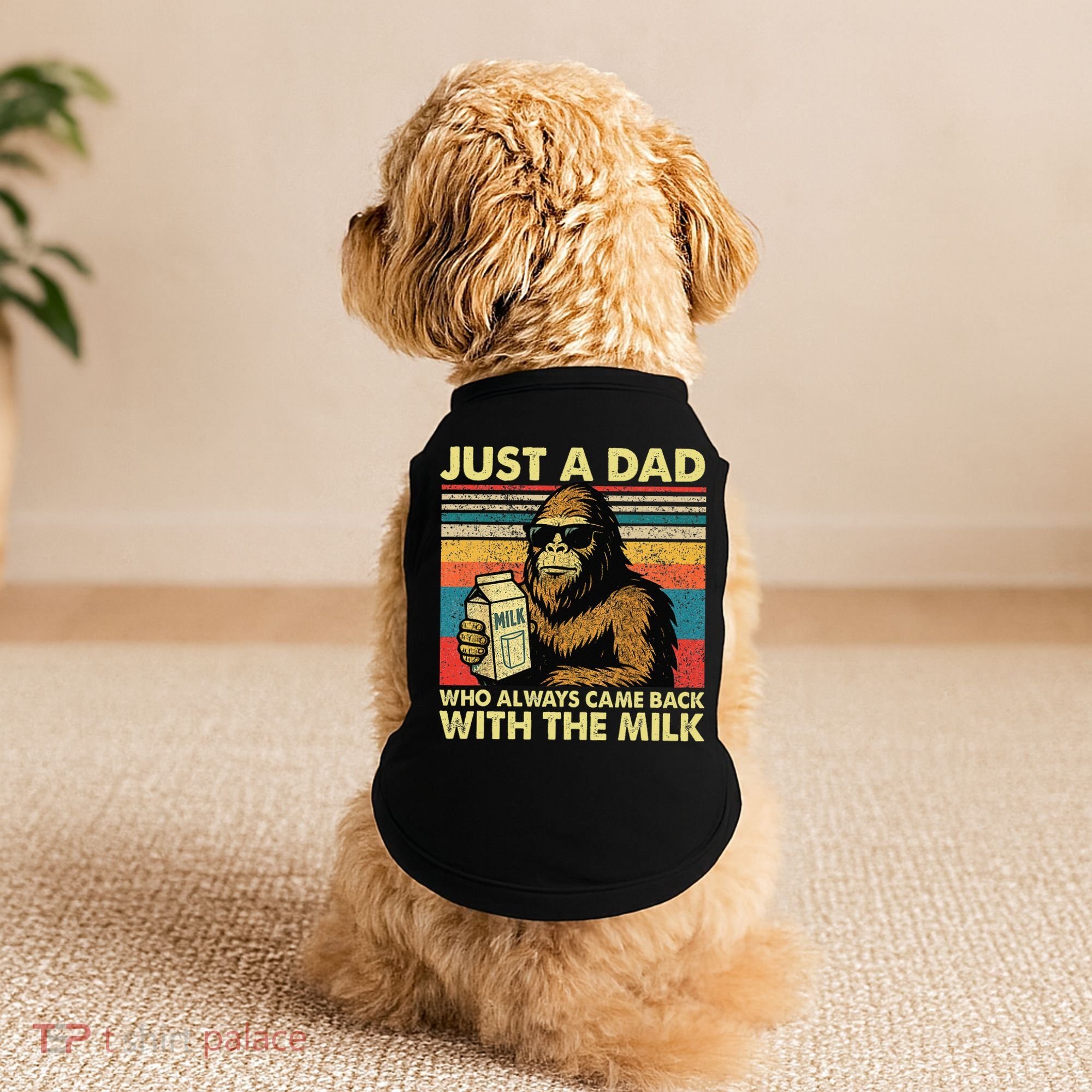 Bigfoot Papa Just A Dad Who Always Came Back With The Milk Doggie Tank
