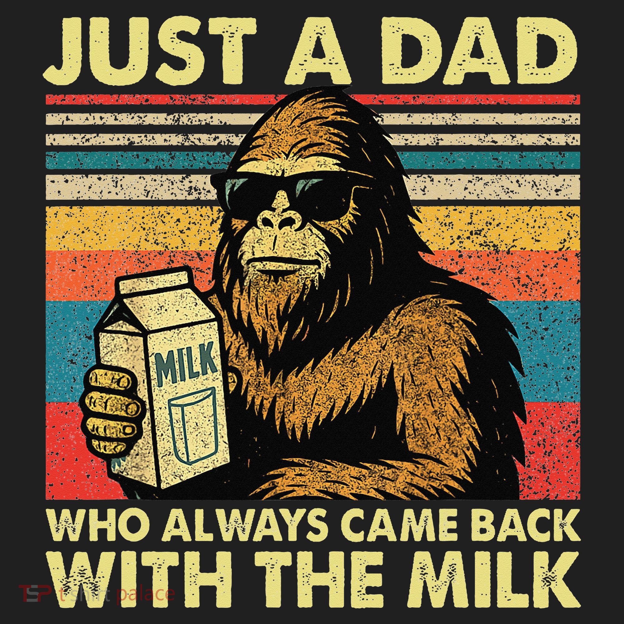Bigfoot Papa Just A Dad Who Always Came Back With The Milk Hat