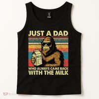 Bigfoot Papa Just A Dad Who Always Came Back With The Milk Tank Top thumb 2