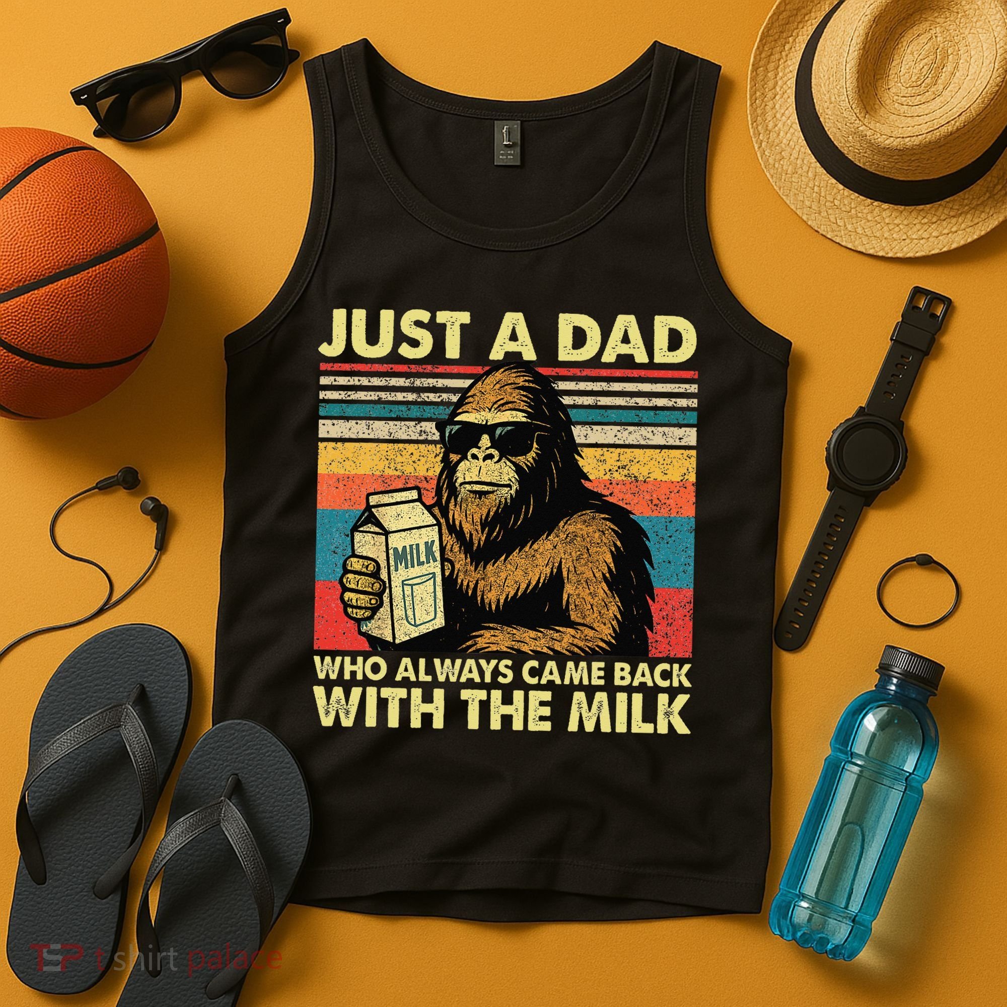 Bigfoot Papa Just A Dad Who Always Came Back With The Milk Tank Top