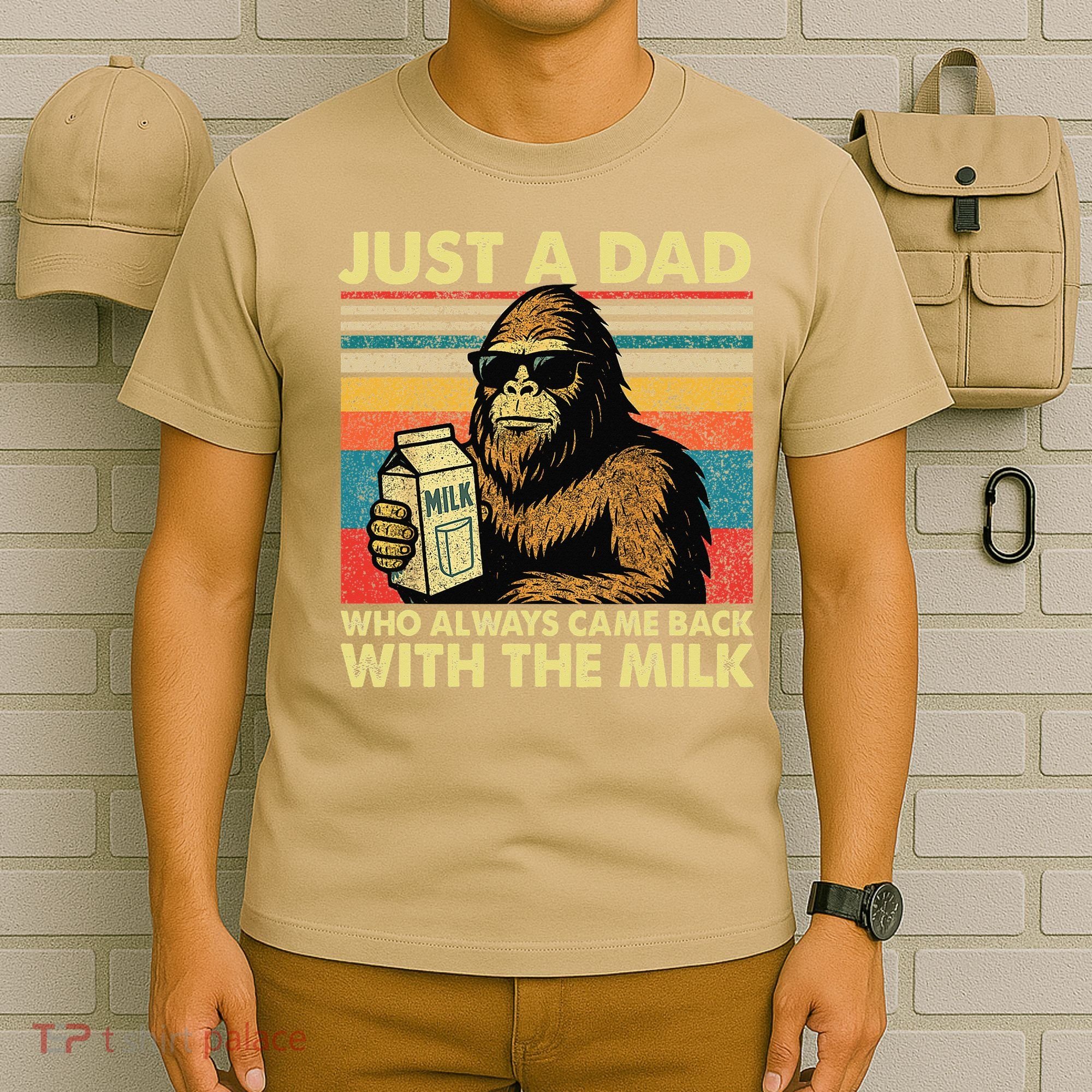 Bigfoot Papa Just A Dad Who Always Came Back With The Milk T-Shirt