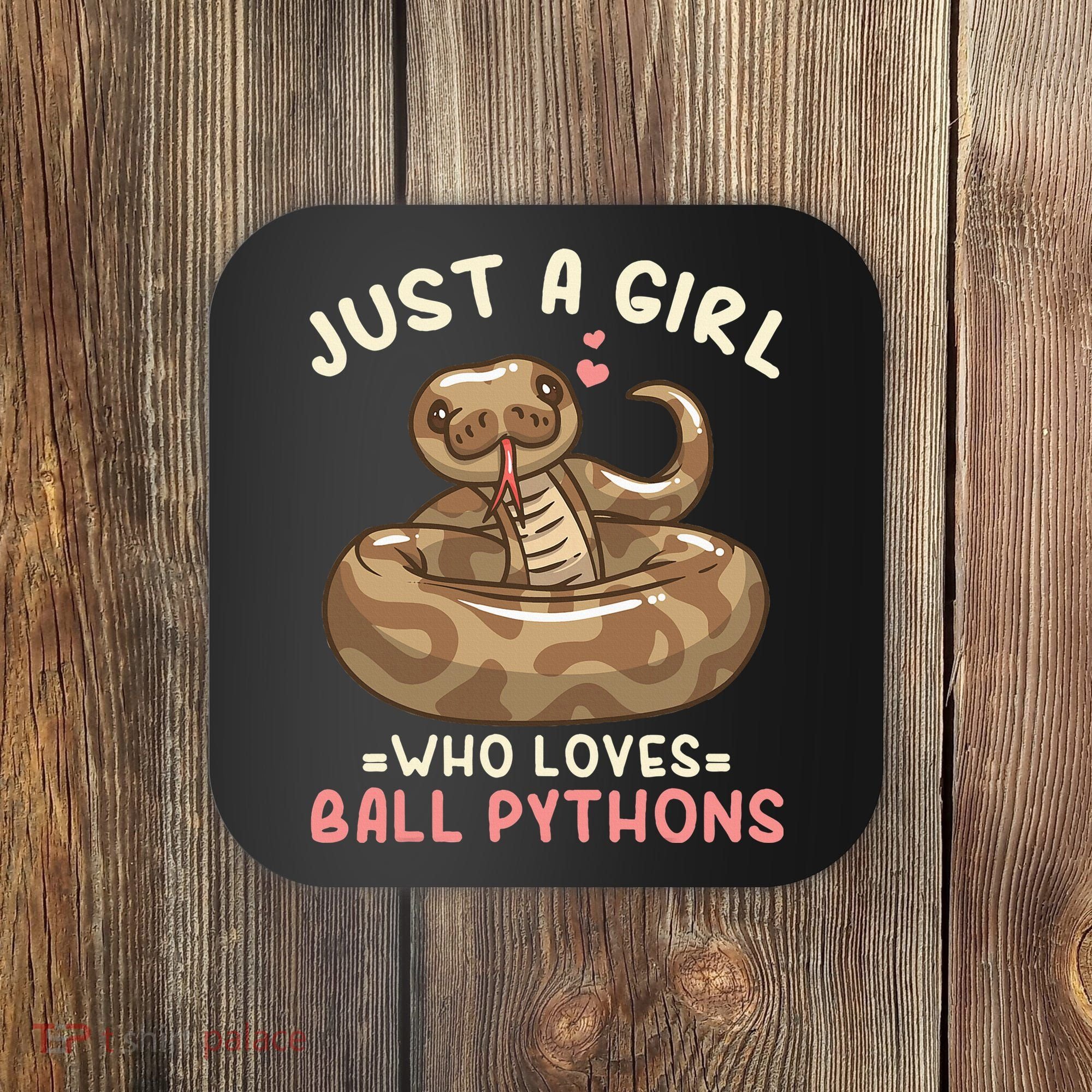 Ball Python Just A Girl Who Loves Ball Pythons Coaster