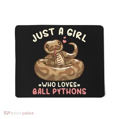 Ball Python Just A Girl Who Loves Ball Pythons Mousepad