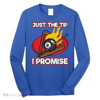 Billiards Player Just The Tip Promise Magic Shot Pool Cute Gift Long Sleeve Shirt