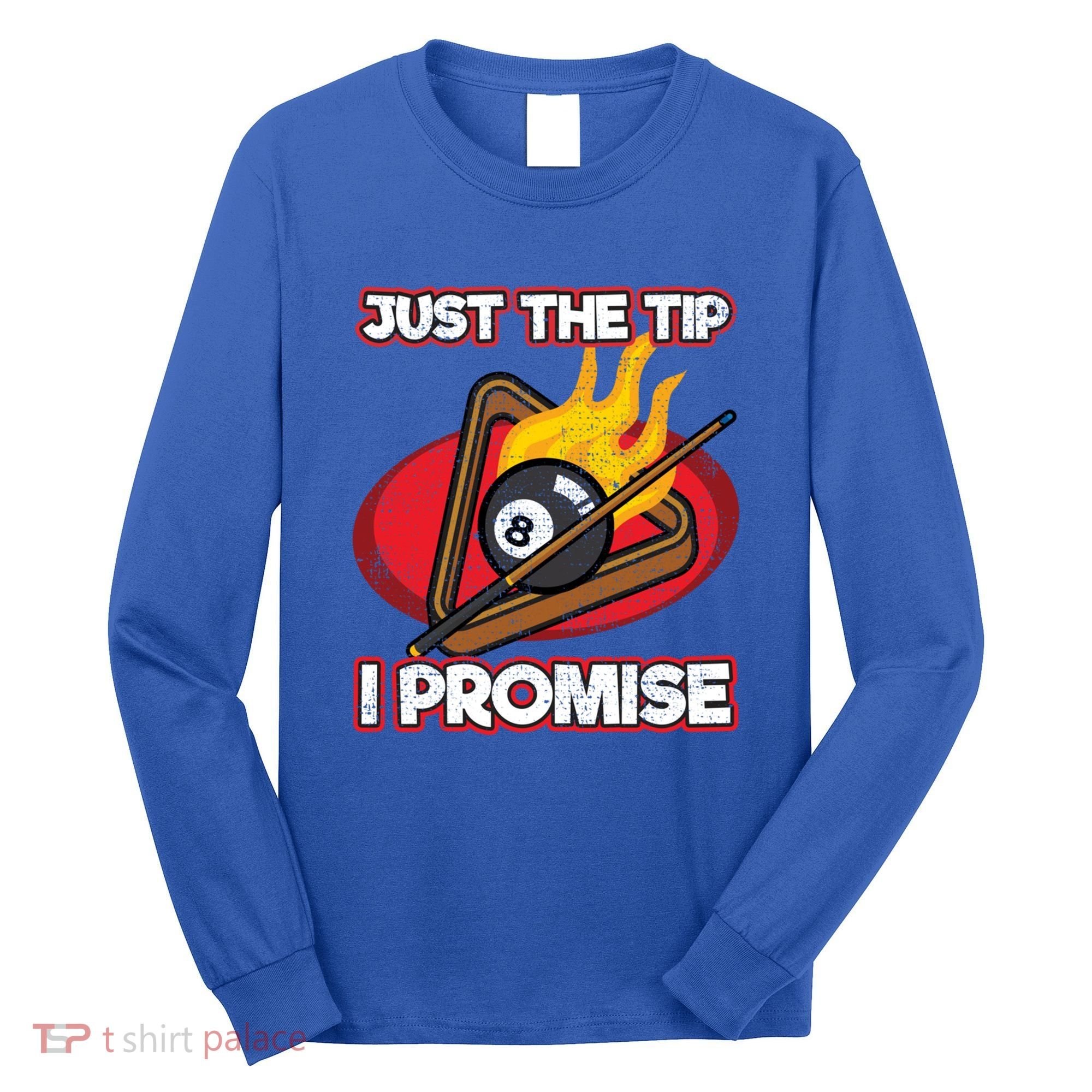 Billiards Player Just The Tip Promise Magic Shot Pool Cute Gift Long Sleeve Shirt