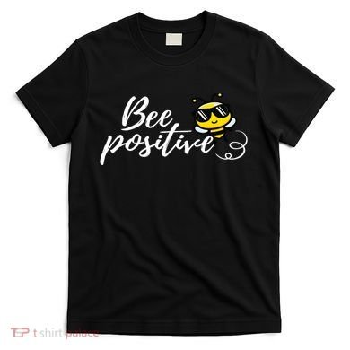 Bee Positive Kind Honey Bees Bumblebee Optimism T-Shirt