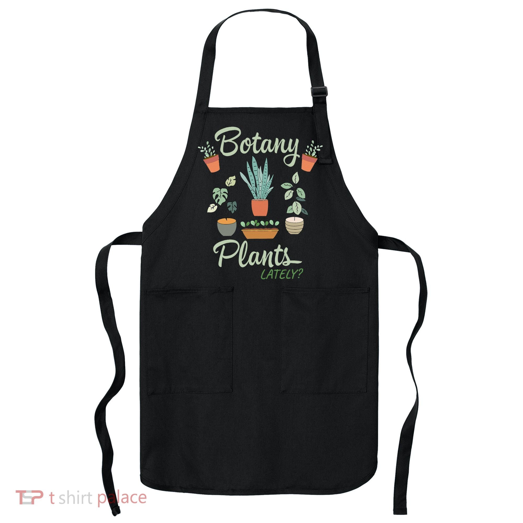 botany plants lately gardening humor plant pun gardener Apron