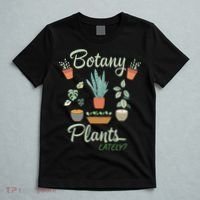 botany plants lately gardening humor plant pun gardener T-Shirt thumb 5