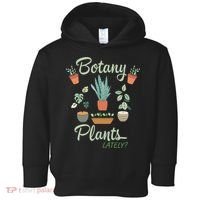 botany plants lately gardening humor plant pun gardener Toddler Hoodie thumb 0