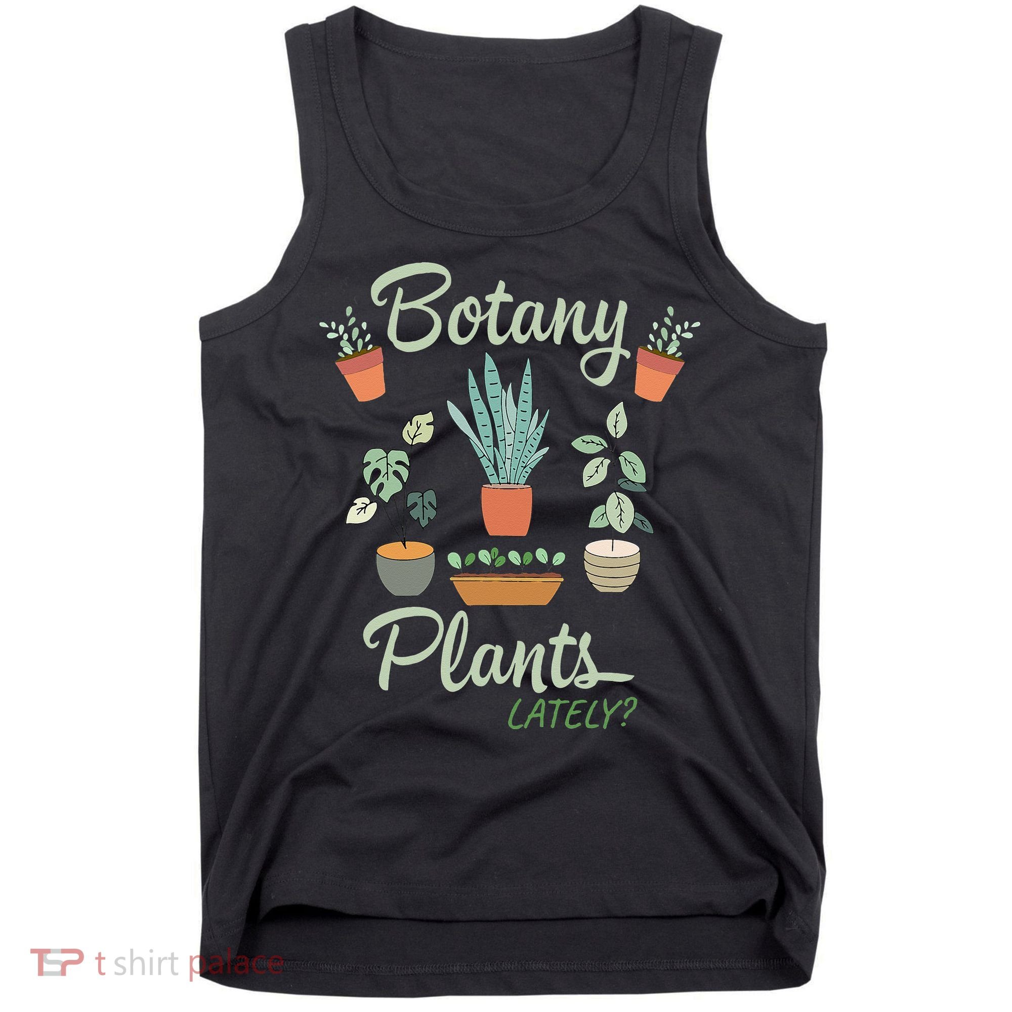 botany plants lately gardening humor plant pun gardener Tank Top