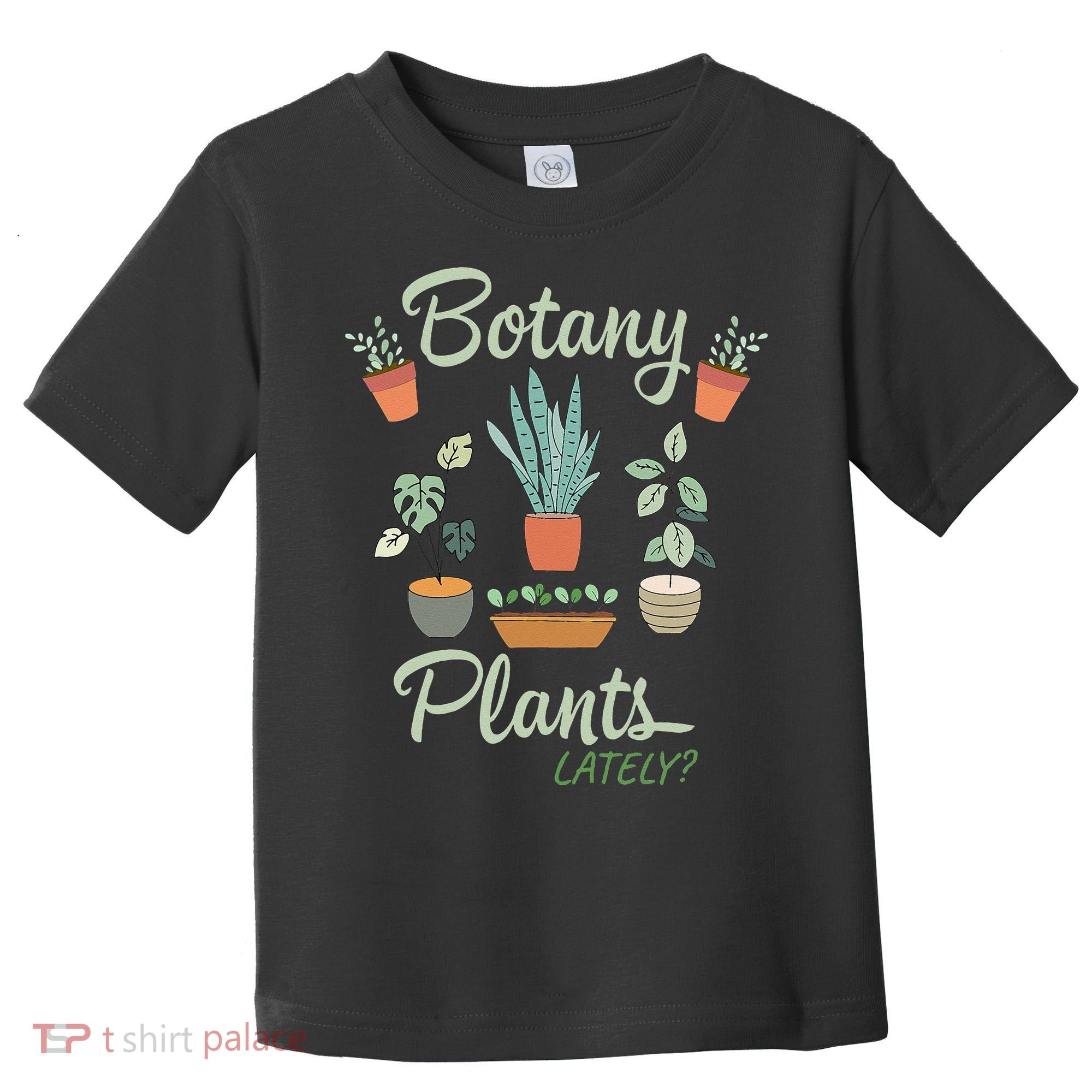 botany plants lately gardening humor plant pun gardener Toddler T-Shirt
