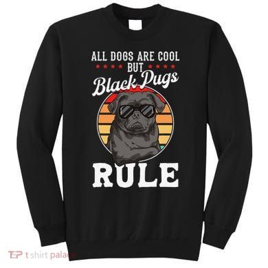 Black Pug Lovers Black Pugs Rule Funny Black Pug Sweatshirt