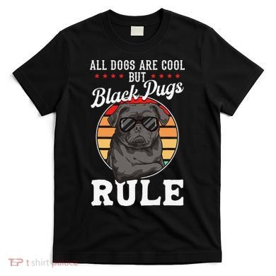 Black Pug Lovers Black Pugs Rule Funny Black Pug T-Shirt
