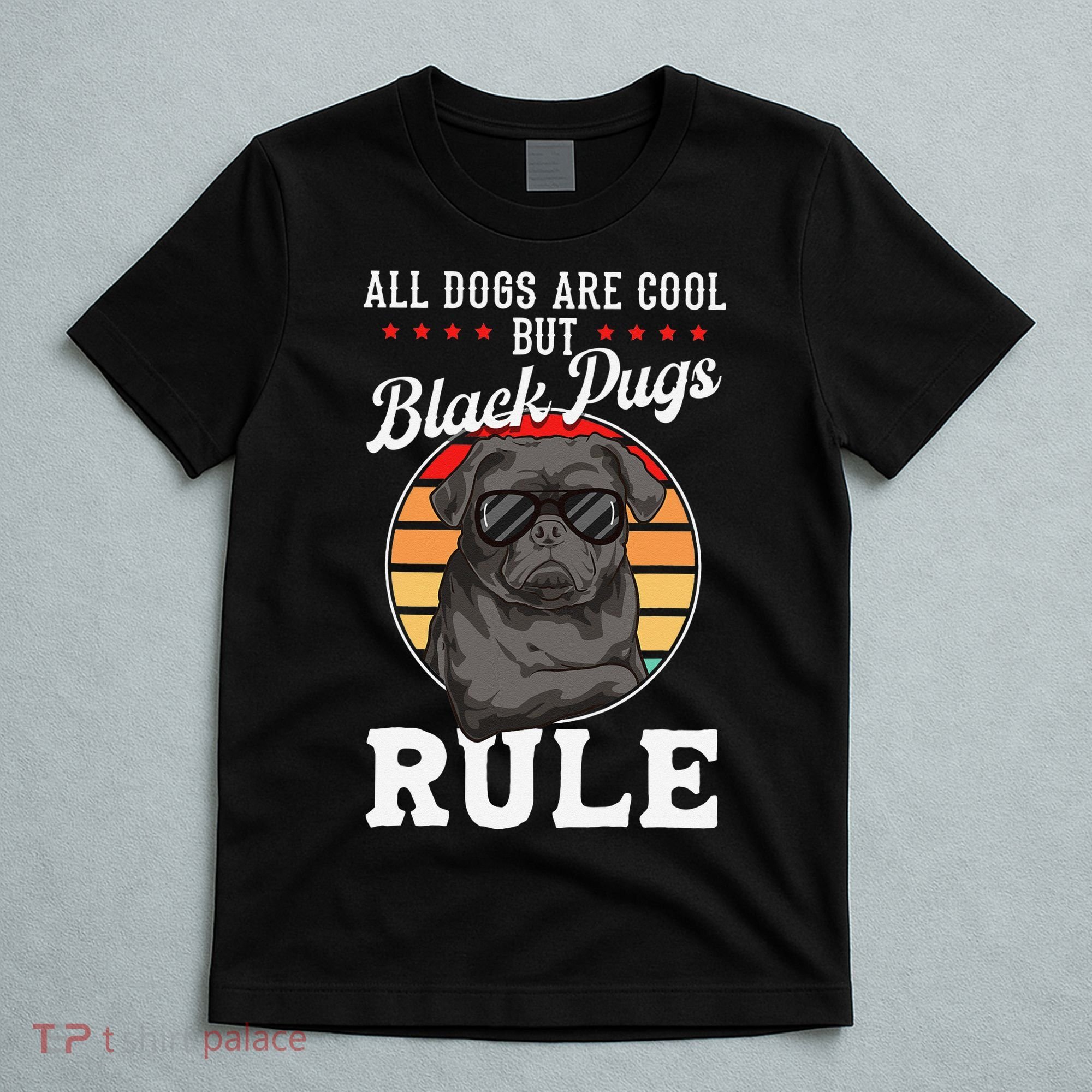 Black Pug Lovers Black Pugs Rule Funny Black Pug T-Shirt