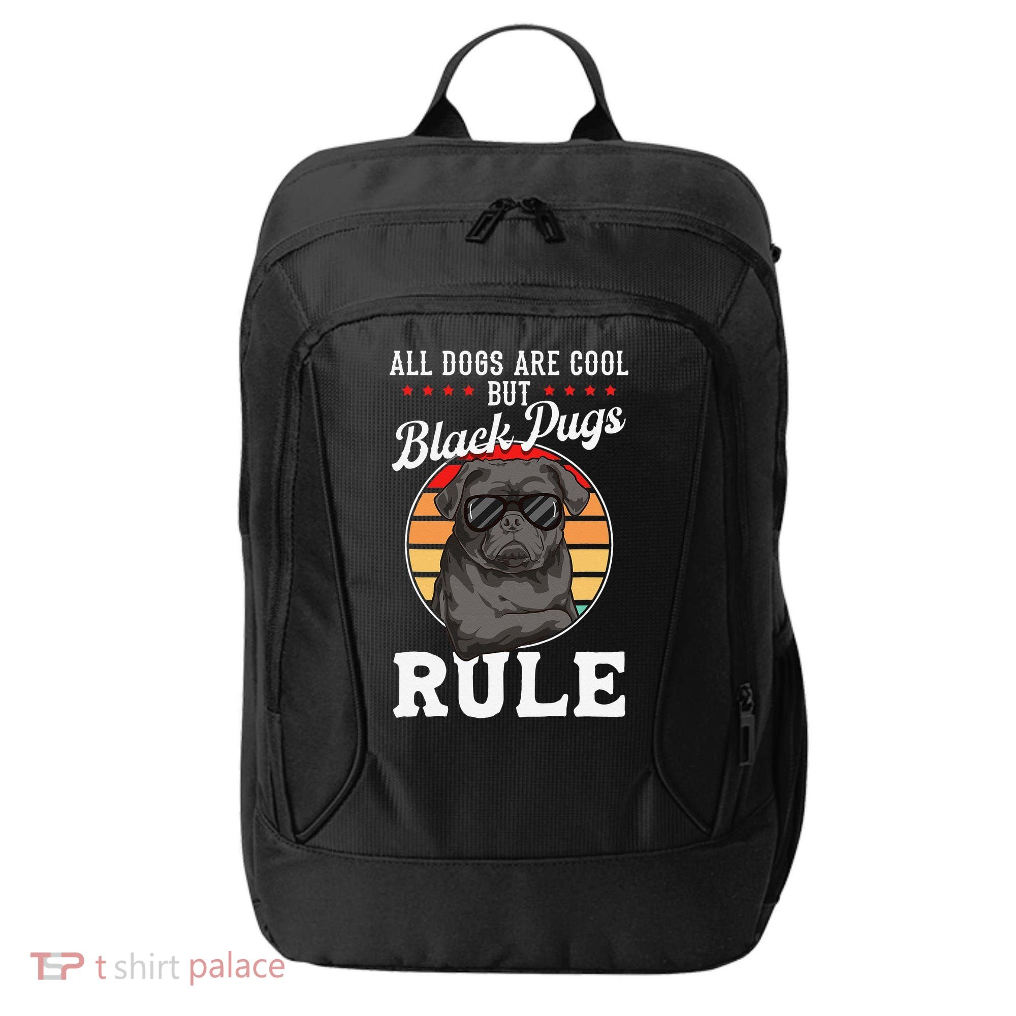 Black Pug Lovers Black Pugs Rule Funny Black Pug City Backpack