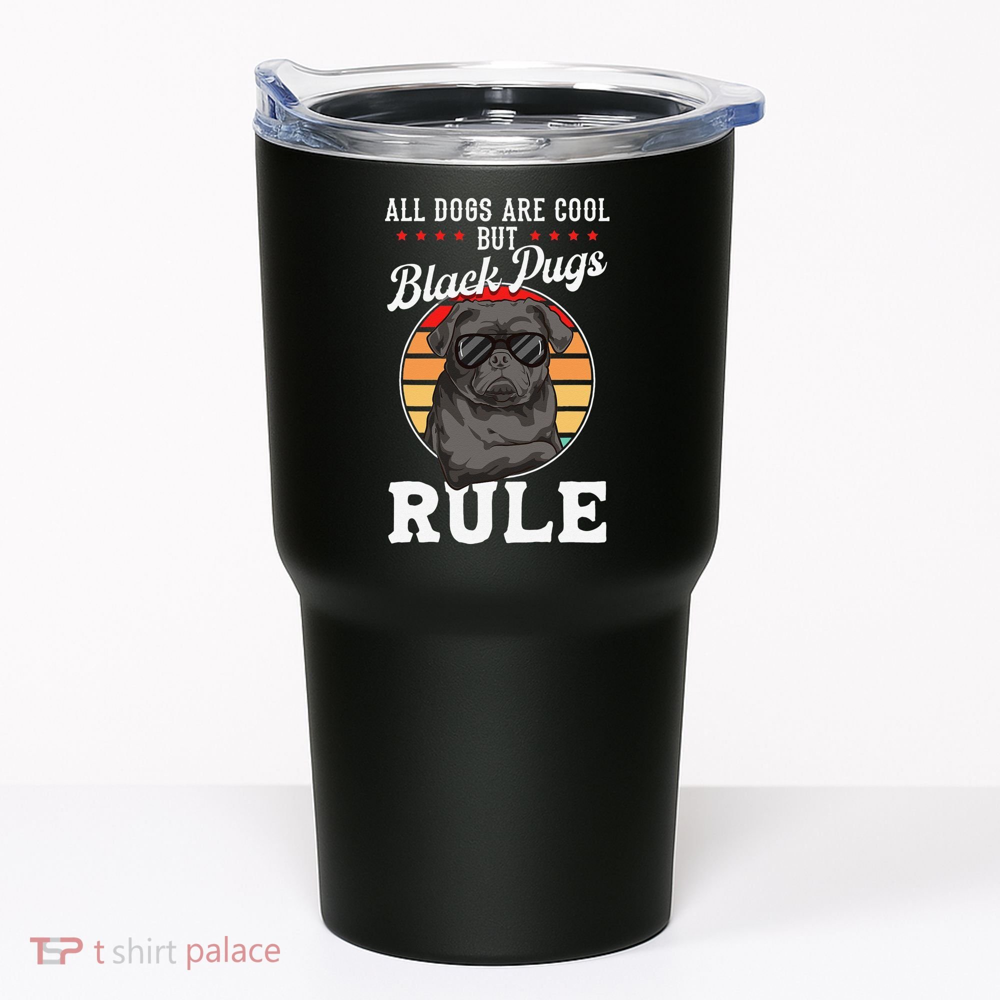 Black Pug Lovers Black Pugs Rule Funny Black Pug Tumbler
