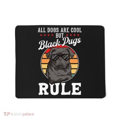 Black Pug Lovers Black Pugs Rule Funny Black Pug Mousepad